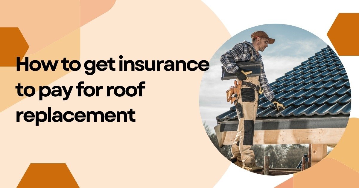 How to get insurance to pay for roof replacement